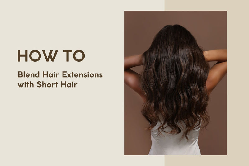 How to Blend Hair Extensions with Short Hair
